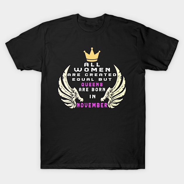 All women's are created equal but queens are born in November T-Shirt by MBRK-Store